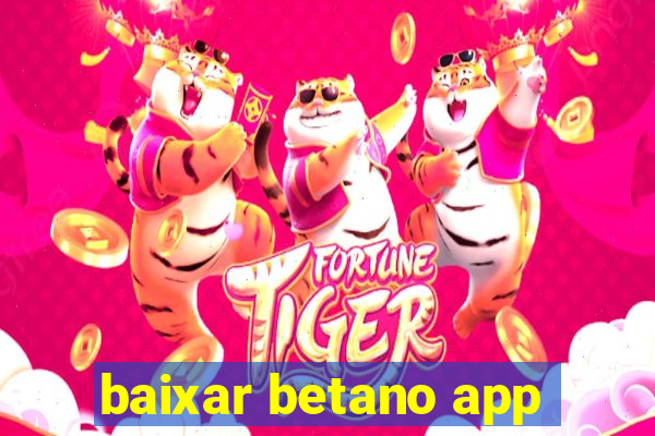 baixar betano app